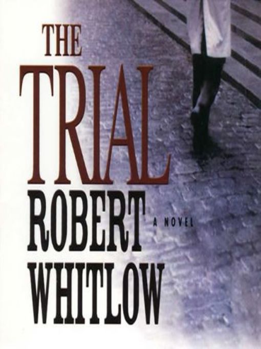 Title details for The Trial by Robert Whitlow - Available